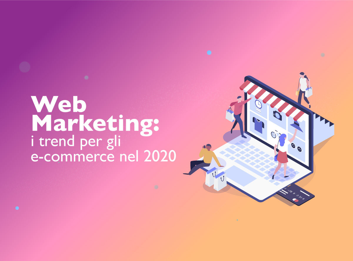Web marketing: i trend per gli e-commerce nel 2020